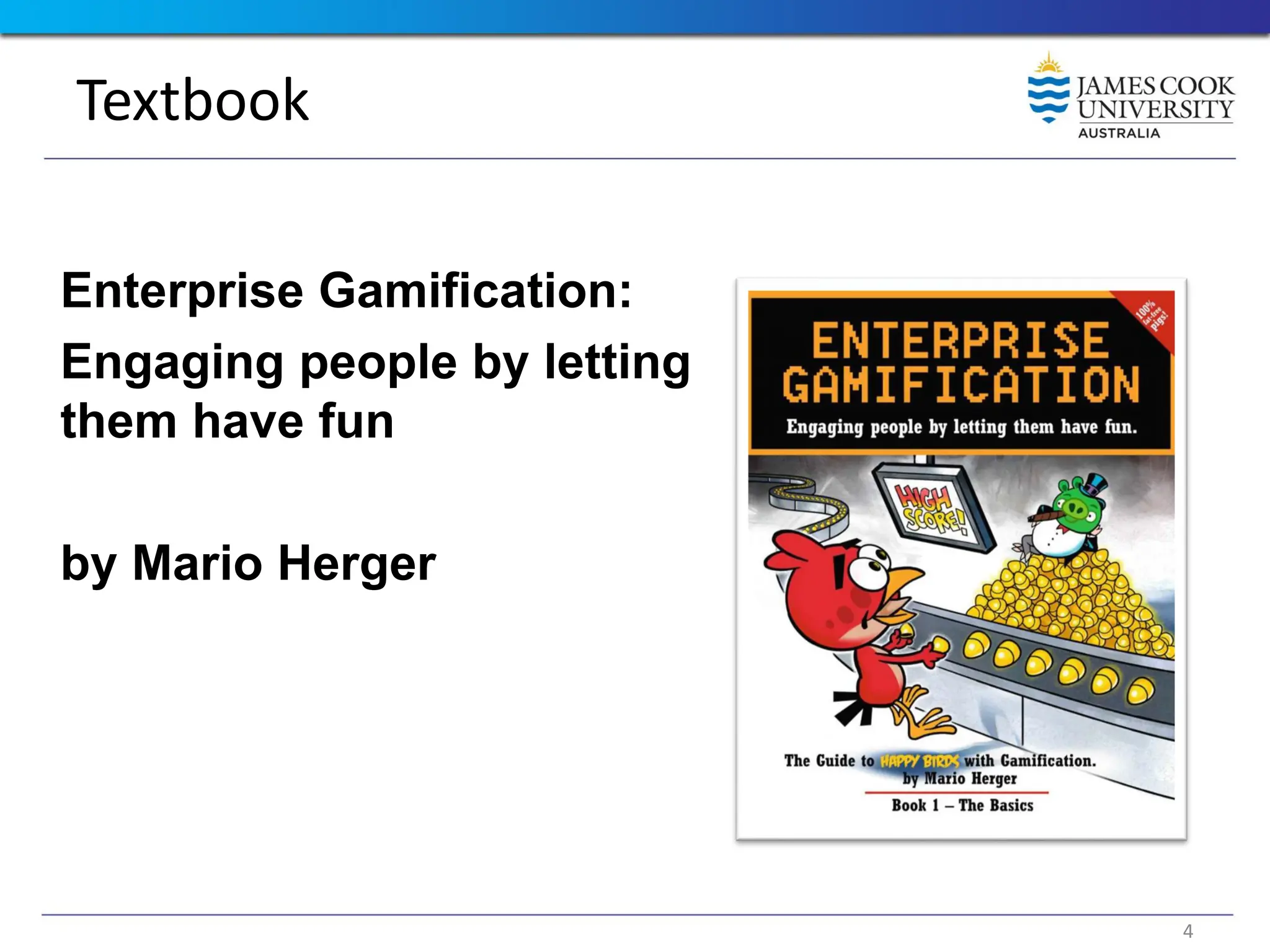 Textbook
Enterprise Gamification:
Engaging people by letting
them have fun
by Mario Herger
4
 