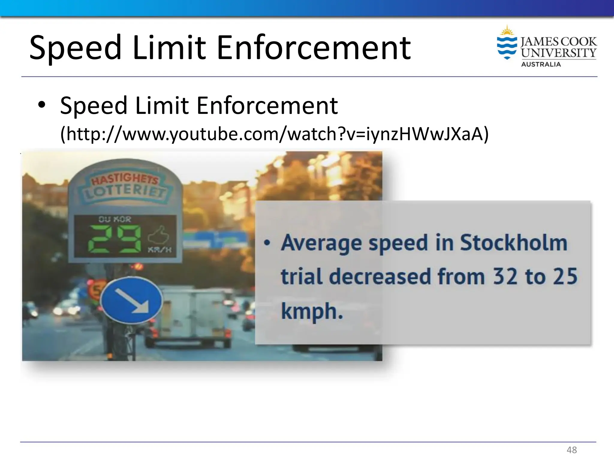 Speed Limit Enforcement
• Speed Limit Enforcement
(http://www.youtube.com/watch?v=iynzHWwJXaA)
48
 