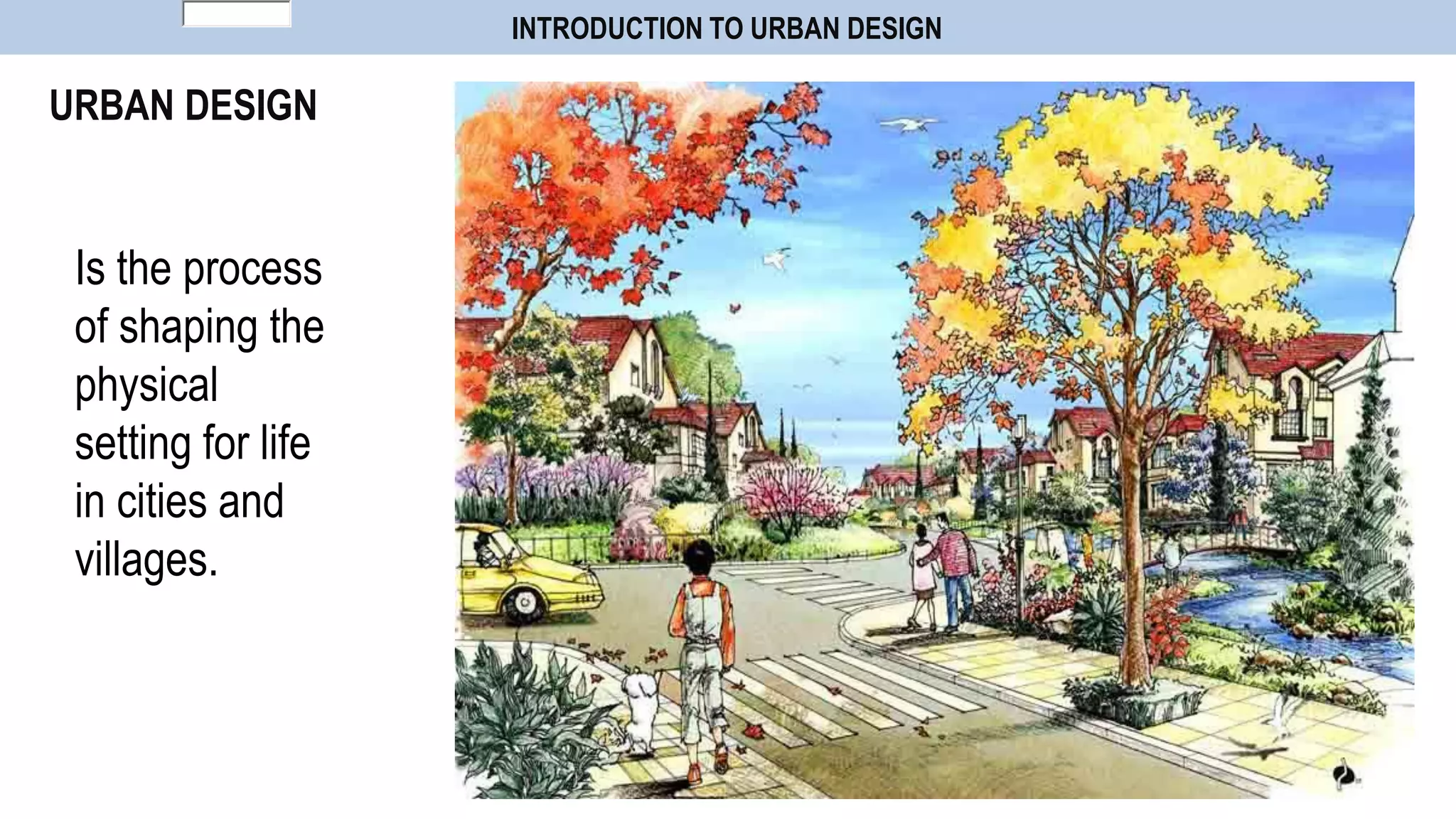 Is the process
of shaping the
physical
setting for life
in cities and
villages.
INTRODUCTION TO URBAN DESIGN
URBAN DESIGN
contained
http://www
g
http://stuck
14145
 