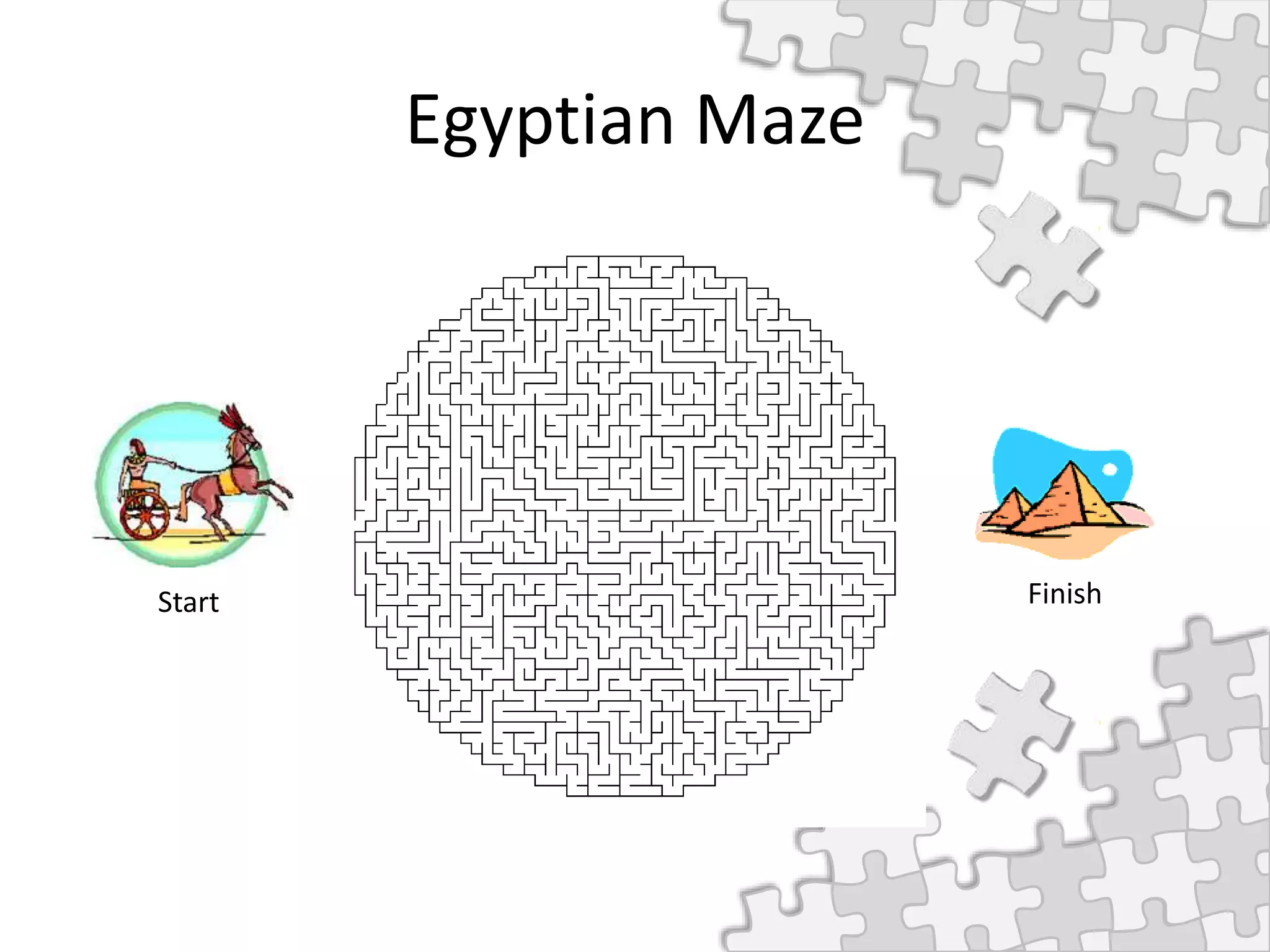 Egyptian Maze
Start Finish
 