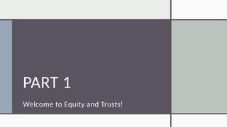 Lecture 1 - Introduction to Equity and Trusts.pptx