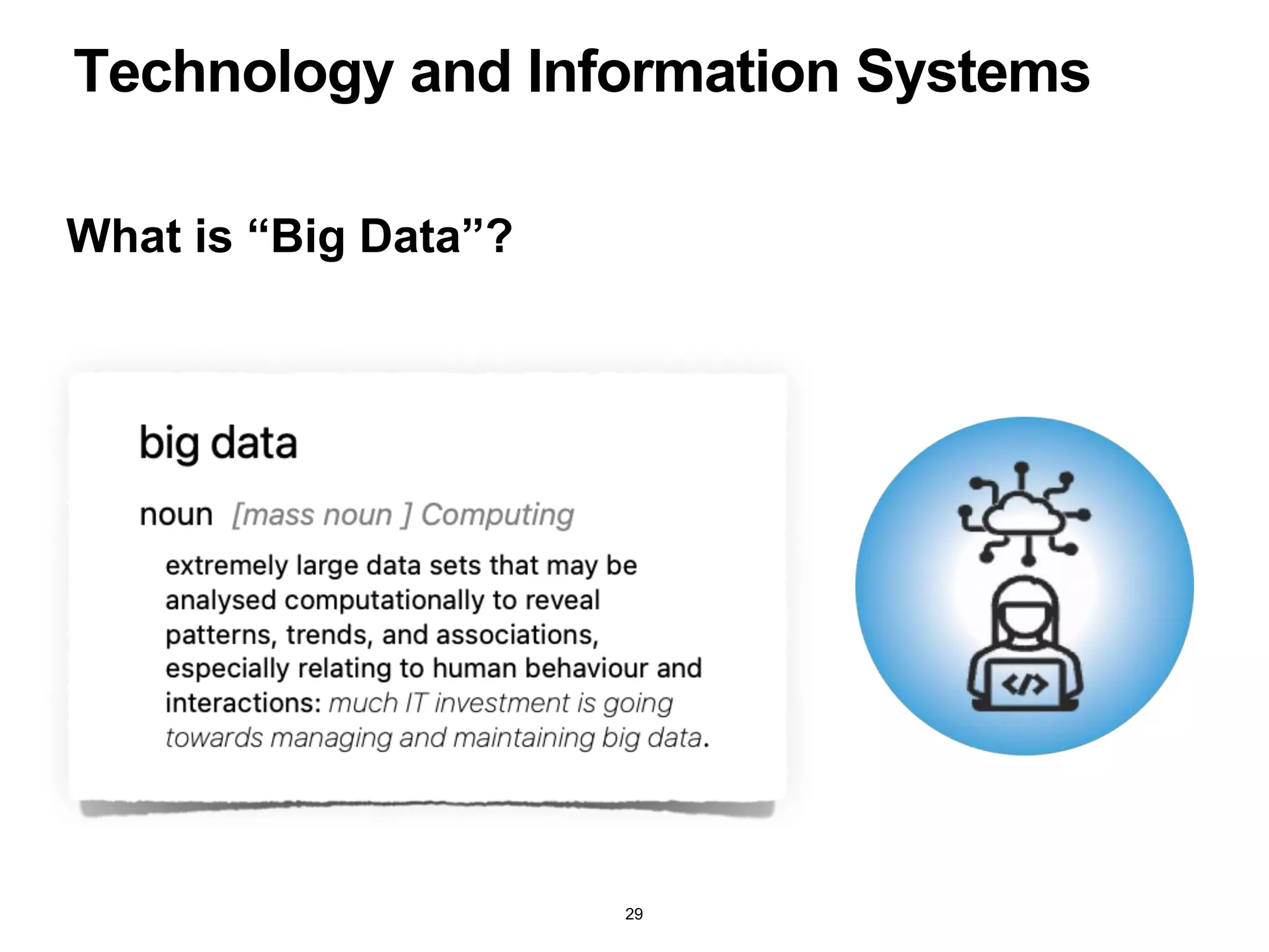 What is “Big Data”?
Technology and Information Systems
29
 
