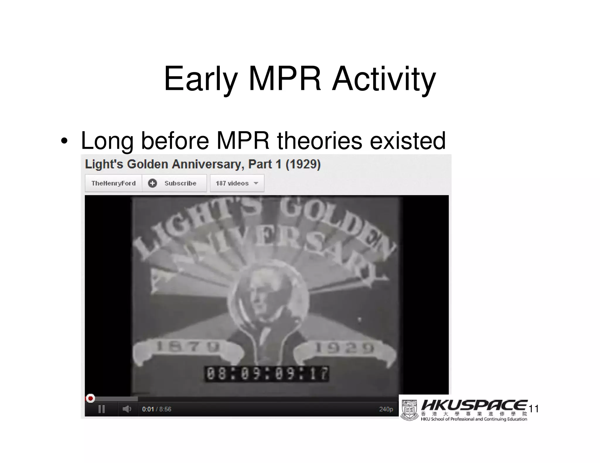 Early MPR Activity
• Long before MPR theories existed




                                     11
 