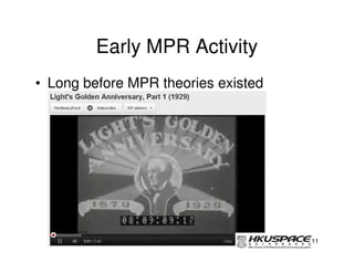 Early MPR Activity
• Long before MPR theories existed




                                     11
 