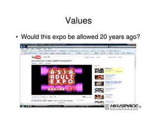 Values
• Would this expo be allowed 20 years ago?




                                         16
 