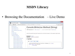 MSDN Library
• Browsing the Documentation – Live Demo
33
 