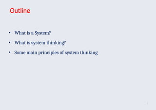 Outline
7
• What is a System?
• What is system thinking?
• Some main principles of system thinking
 