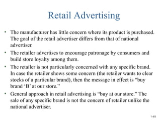 Retail Advertising
•
•
•
•
The manufacturer has little concern where its product is purchased.
The goal of the retail adve...
