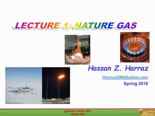 Hassan Z. Harraz
hharraz2006@yahoo.com
Spring 2018
@Hassan Harraz 2018
Nature Gas
7
 