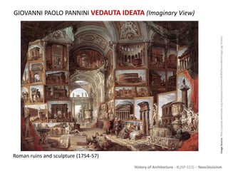 History of Architecture - II (AP-313) – Neoclassicism
GIOVANNI PAOLO PANNINI VEDAUTA IDEATA (Imaginary View)
ImageSource:h...