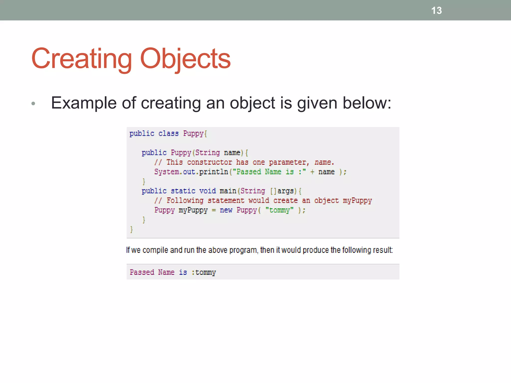 • Example of creating an object is given below:
13
Creating Objects
 