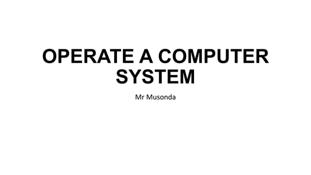 Lecture 1 operate a computer system | PPTX