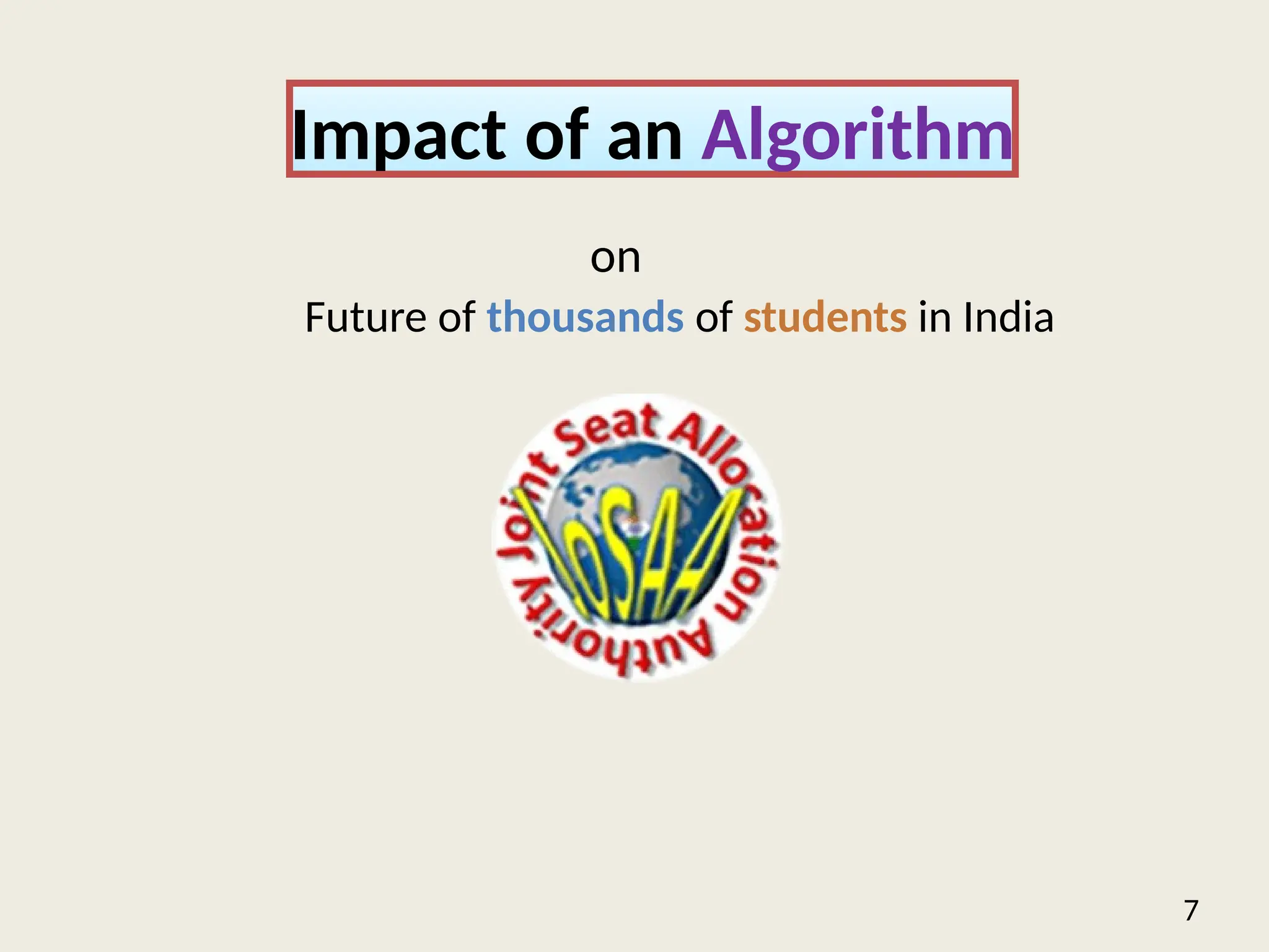 7
Impact of an Algorithm
Future of thousands of students in India
on
 