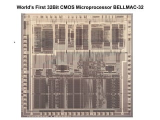 World’s First 32Bit CMOS Microprocessor BELLMAC-32
.
 