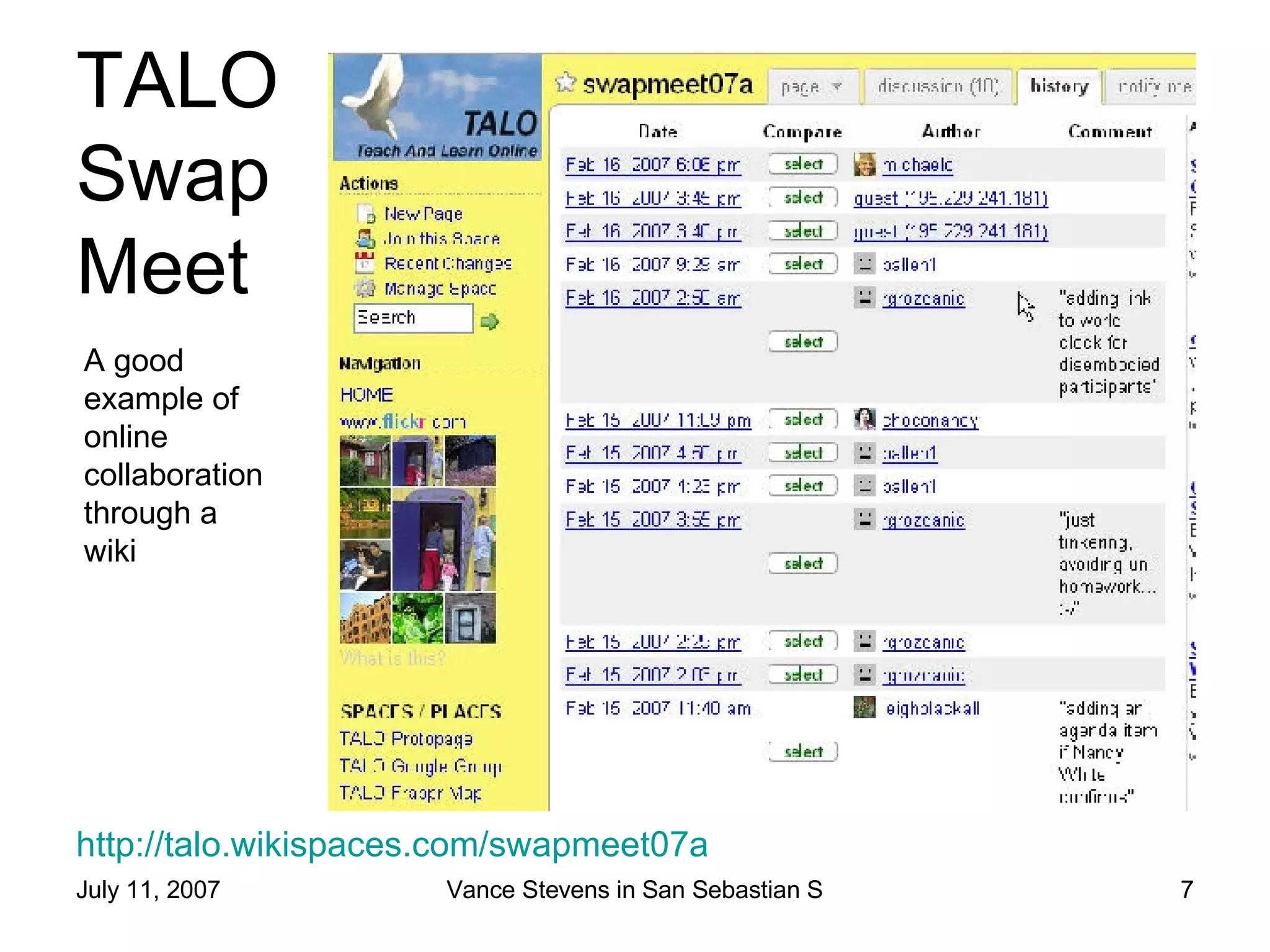 TALO Swap Meet http://talo.wikispaces.com/swapmeet07a   A good example of online collaboration through a wiki 