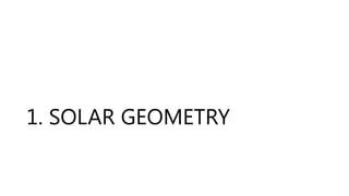 Solor Geometry ENVIRONMENTAL SCIENCES LECTURE 1 -: SOLAR GEOMETRY | PPTX