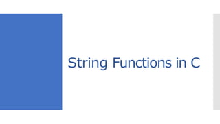 String Functions in C
 