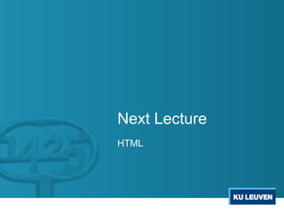 Next Lecture
HTML
 