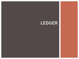 LEDGER
 