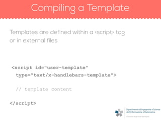 <script id=“user-template"
type="text/x-handlebars-template">
// template content
</script>
 
