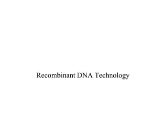 Recombinant DNA Technology
 