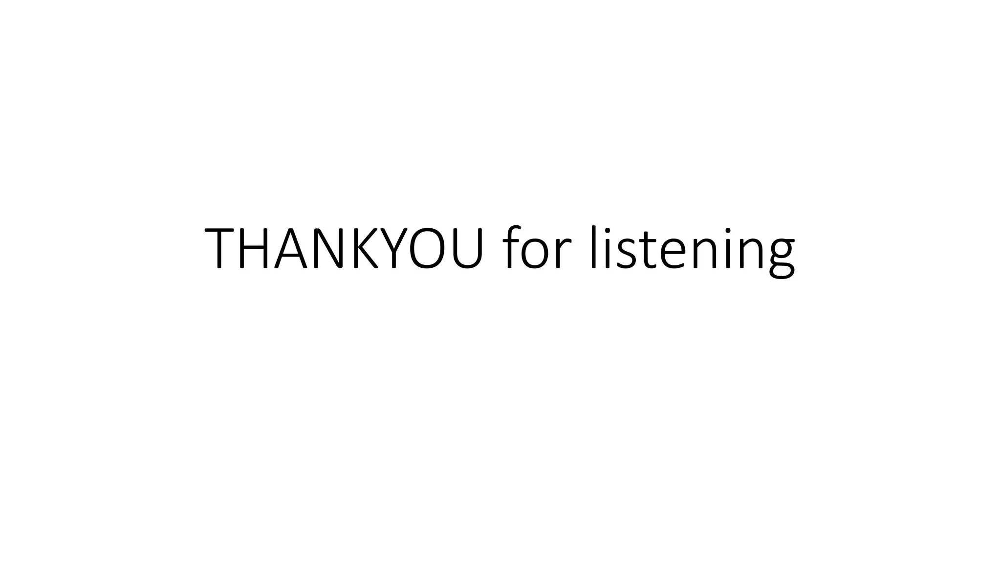 THANKYOU for listening
 