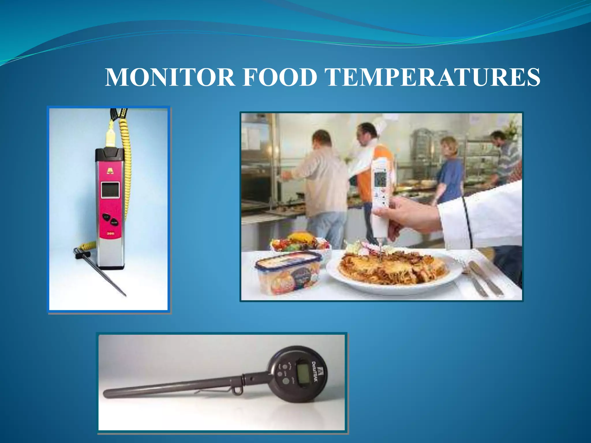 MONITOR FOOD TEMPERATURES
 