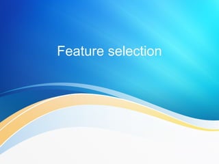 feature selection slides share and types of features selection | PPT