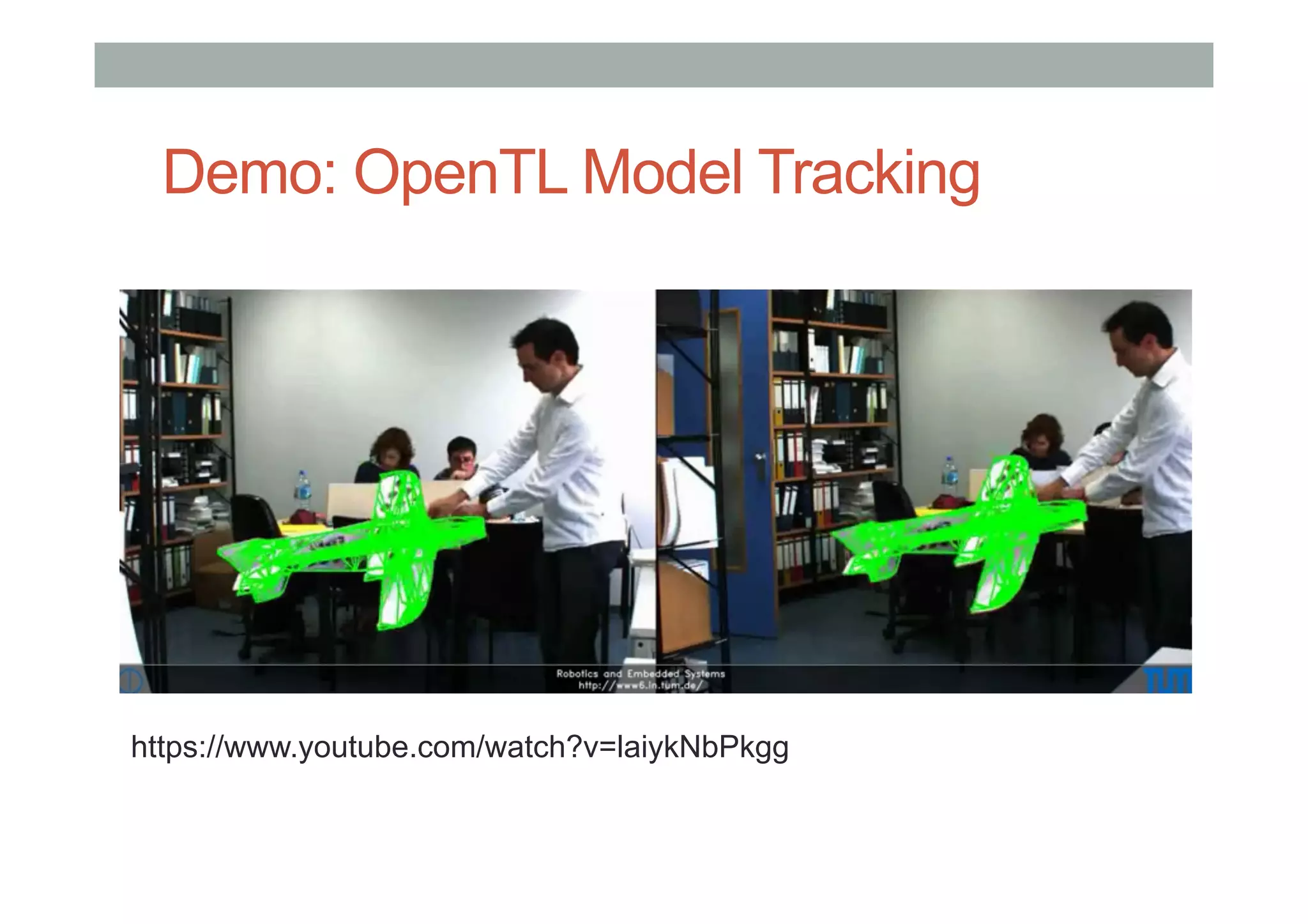 Demo: OpenTL Model Tracking
https://www.youtube.com/watch?v=laiykNbPkgg
 