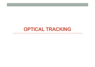 OPTICAL TRACKING
 