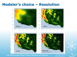 Modeler’s choice – Resolution
CGE13208 Climate Change: Threats, Mitigation and Adaptation
 