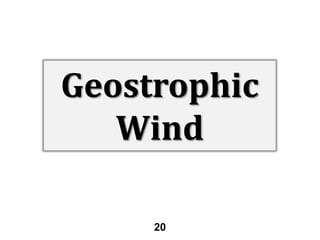 Geostrophic
Wind
20

 