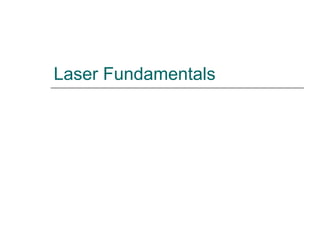 Laser Fundamentals
 