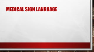 Lecture 108 Medical Sign Language.pptxhh | PPTX
