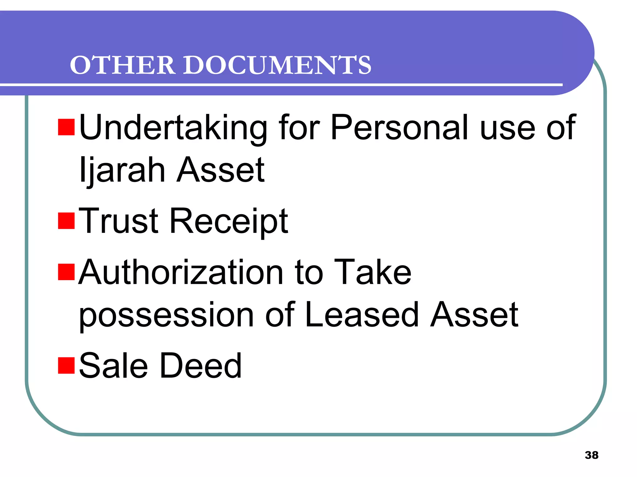 OTHER DOCUMENTS Undertaking for Personal use of Ijarah Asset Trust Receipt Authorization to Take possession of Leased Asset Sale Deed 