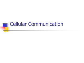 Cellular Communication
 