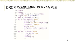 DROP-DOWN MENUS EXAMPLE
46
 