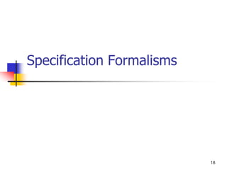 18
Specification Formalisms
 