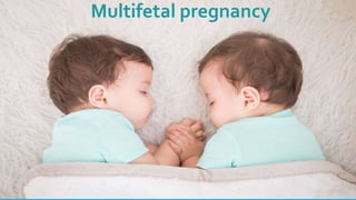 Multifetal pregnancy
 