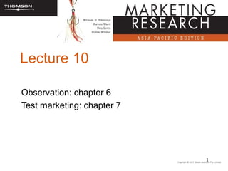 Lecture 10

Observation: chapter 6
Test marketing: chapter 7




                            1
 