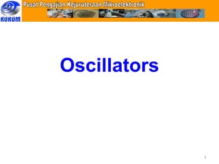 1
Oscillators
 