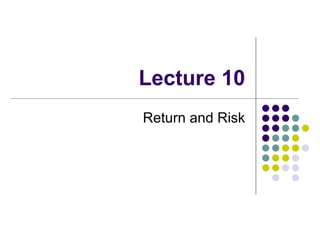 Lecture 10 Return and Risk 