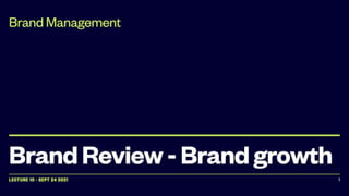 Brand Management: Brand Review - Brand growth