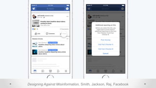 Designing Against Misinformation, Smith, Jackson, Raj, Facebook
 
