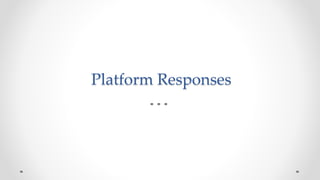Platform Responses
 