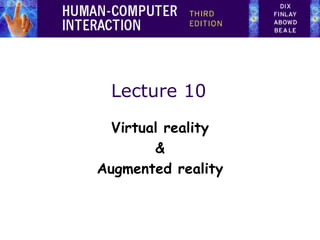 Lecture 10
Virtual reality
&
Augmented reality
 