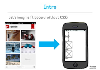 Intro
Let’s imagine Flipboard without CSS3
 