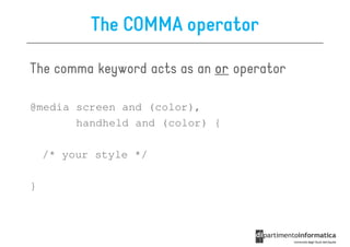 The COMMA operator

The comma keyword acts as an or operator

@media screen and (color),
       handheld and (color) {

    /* your style */

}
 