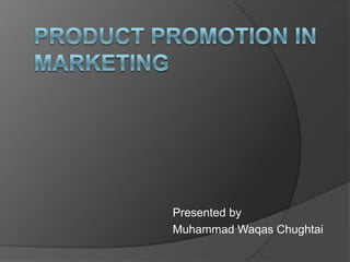 Presented by
Muhammad Waqas Chughtai
 