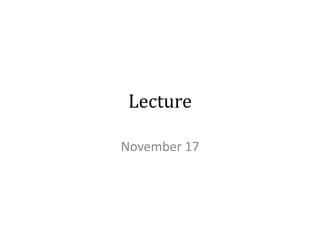 Lecture
November 17
 